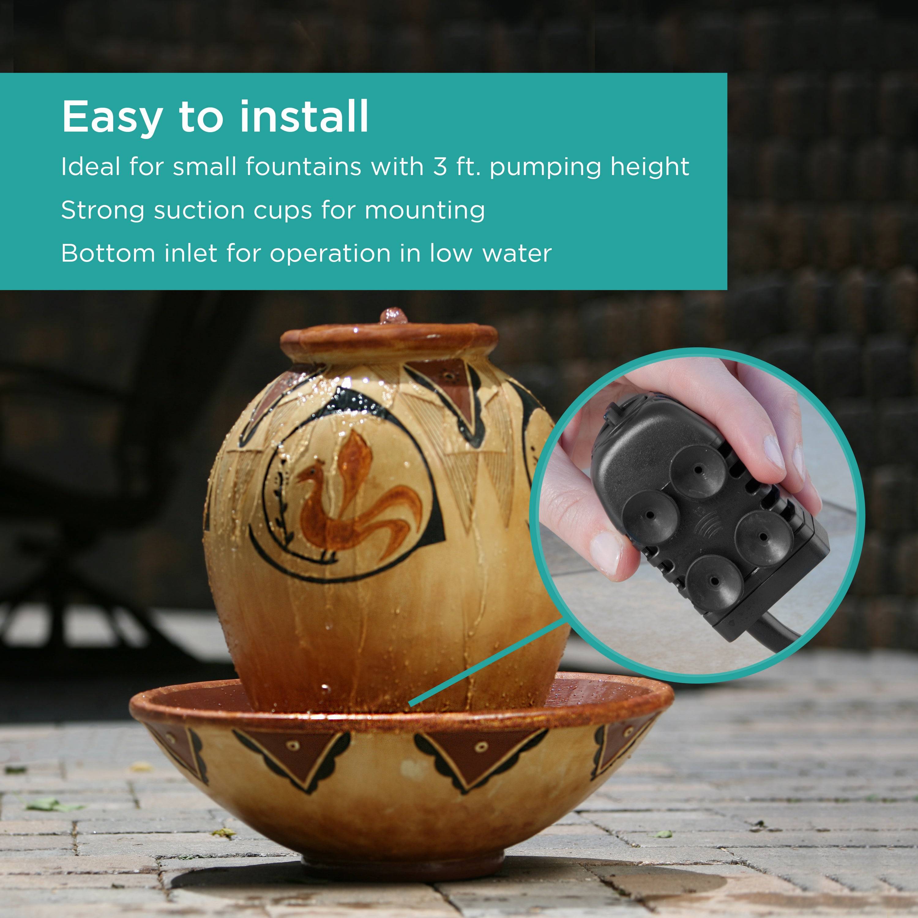 140 GPH Fountain Pump is easy to install: ideal for small fountains with 3 ft pumping height, strong suction cups for mounting, and bottom inlet for operation in low water
