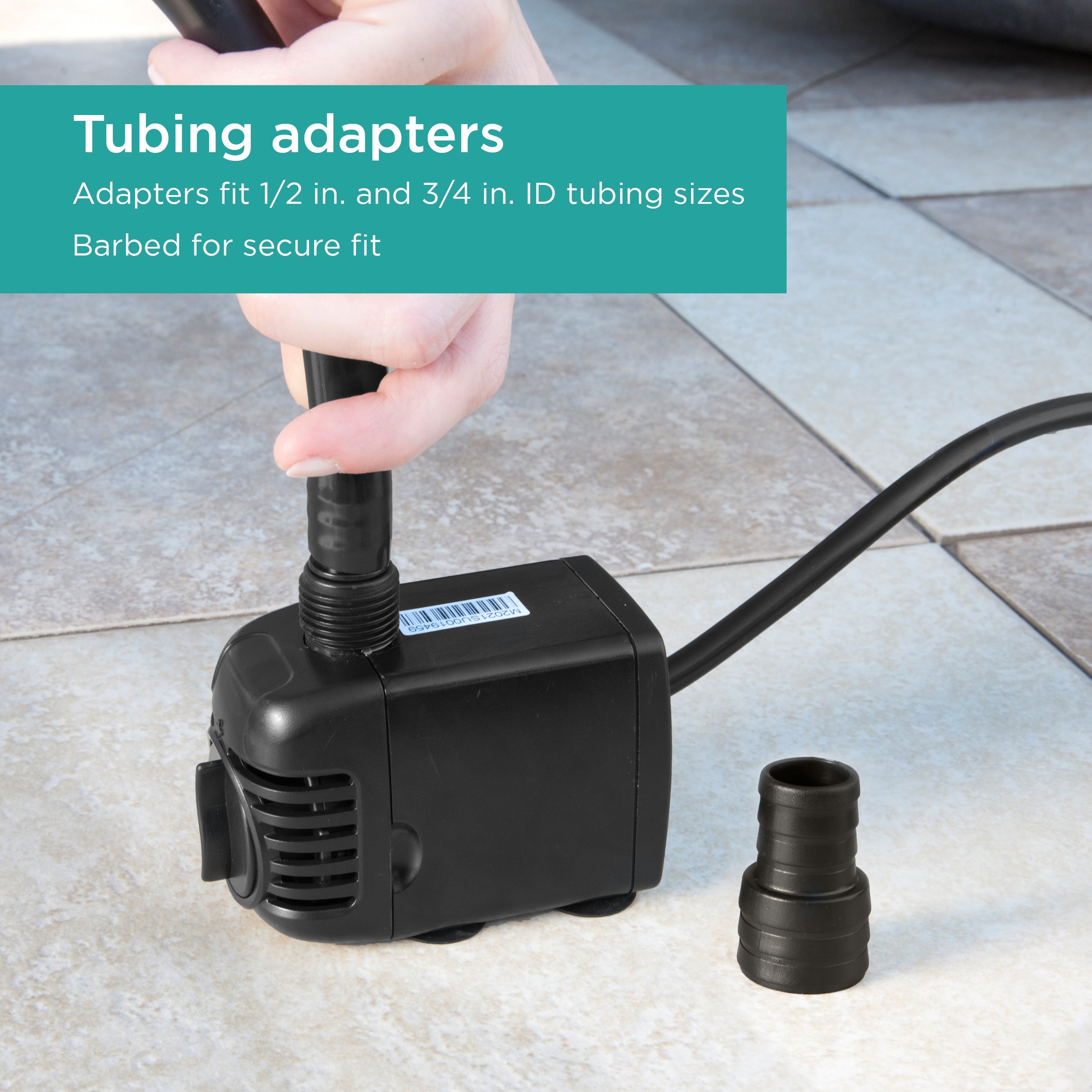 300 GPH Fountain Pump includes tubing adapters that fit 1/2 in and 3/4 in ID tubing sizes, barded for secure fit 